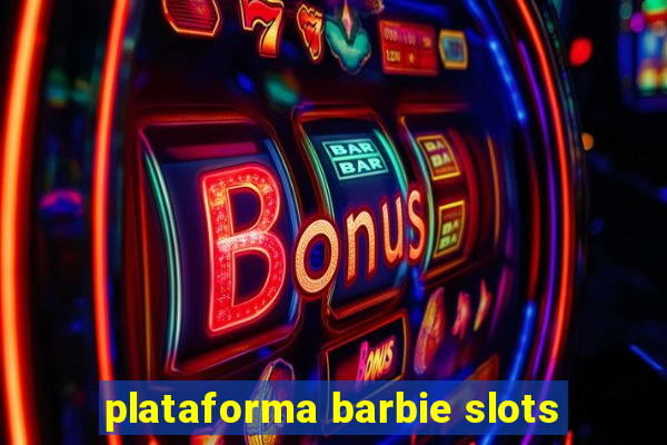 plataforma barbie slots